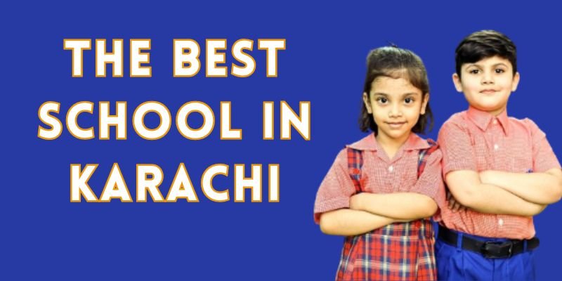 Best School in Karachi: Navigating Excellence in Education